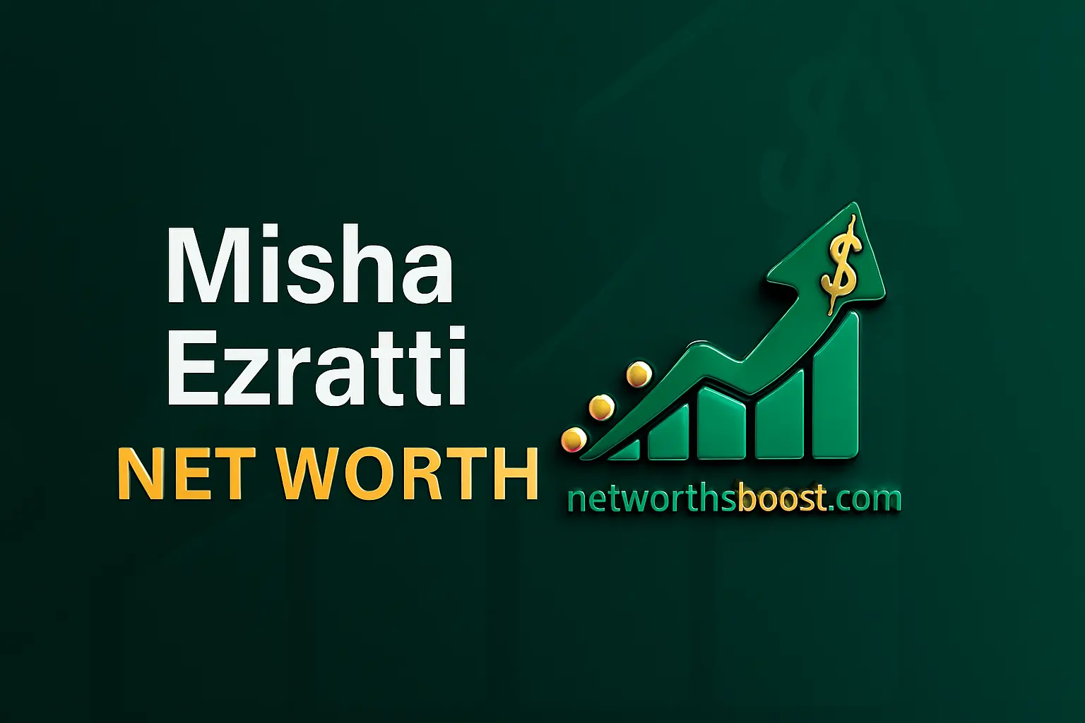 Misha Ezratti Net Worth 2025