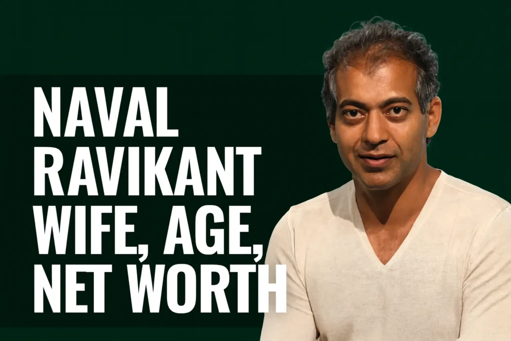 Naval Ravikant Wife, Age, Net Worth